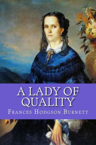 Title: A Lady of Quality, Author: Frances Hodgson Burnett