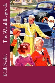 Title: The Wouldbegoods, Author: Edith Nesbit