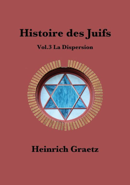 Histoire des Juifs Vol.3: La Dispersion