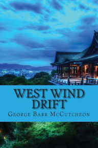 Title: West wind drift (Classic Edition), Author: George Barr McCutcheon