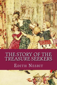 Title: The Story of the Treasure Seekers, Author: Edith Nesbit