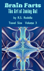Title: Brain Farts: The Art of Zoning Out, Author: R S Rodella