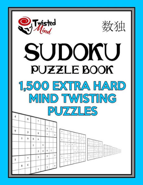 Sudoku Puzzle Book, 1,500 Extra Hard Mind Twisting Puzzles: Jumbo Size Book One Level of Difficulty With No Wasted Puzzles