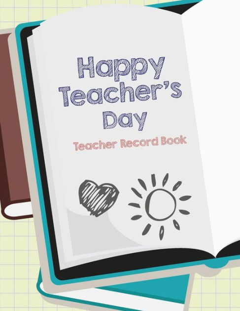 Happy Teacher's Day Teacher Record Book: The Teacher's Lesson Planner ...