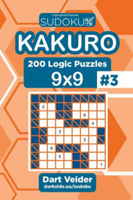 Title: Sudoku Kakuro - 200 Logic Puzzles 9x9 (Volume 3), Author: Dart Veider