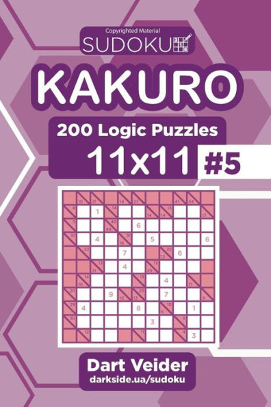 Sudoku Kakuro - 200 Logic Puzzles 11x11 (Volume 5)