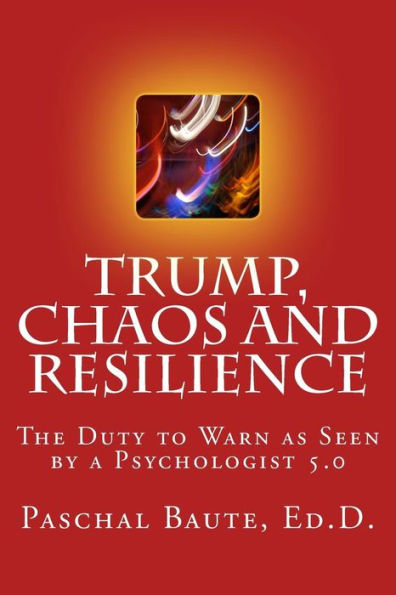 Trump Chaos and Resilience: The Duty to Warn as Seen By a Psychologist 5.0