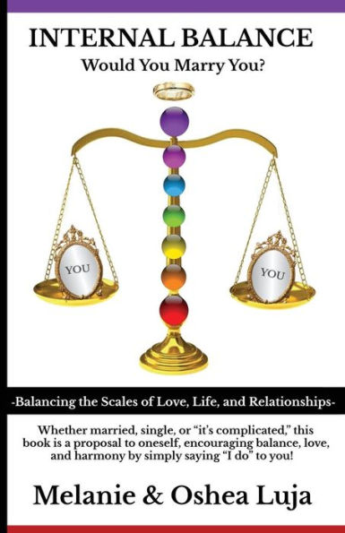 Internal Balance - Would You Marry You?: Balancing the Scales of Love, Life & Relationships