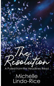 Title: The Resolution, Author: Michelle Lindo-Rice