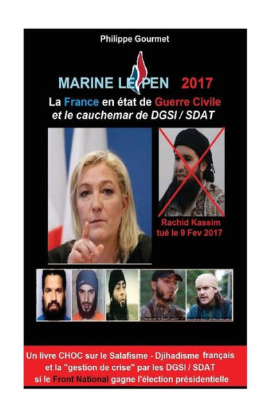 Marine Le Pen 2017: La France en ï¿½tat de Guerre Civile