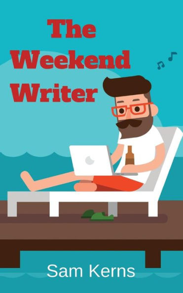 The Weekend Writer: How to Write a Quality Non-Fiction Book in Two Months Even if You Have a Full-Time Job