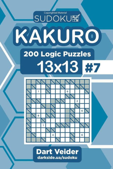 Sudoku Kakuro - 200 Logic Puzzles 13x13 (Volume 7)