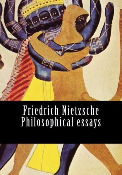 Friedrich Nietzsche Philosophical essays