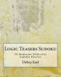Logic Teasers Sudoku: 50 Moderate Difficulty Sudoku Puzzles