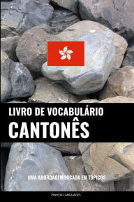 Title: Livro de Vocabulário Cantonês: Uma Abordagem Focada Em Tópicos, Author: Pinhok Languages