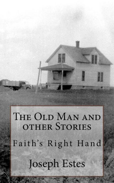 The Old Man and other Stories: Faith's Right Hand