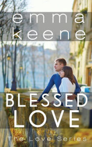 Title: Blessed Love, Author: Emma Keene