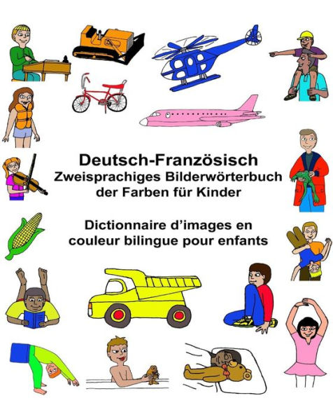 Deutsch-Französisch Zweisprachiges Bilderwörterbuch der Farben für Kinder Dictionnaire d'images en couleur bilingue pour enfants