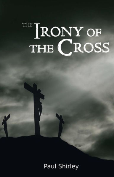 The Irony of the Cross