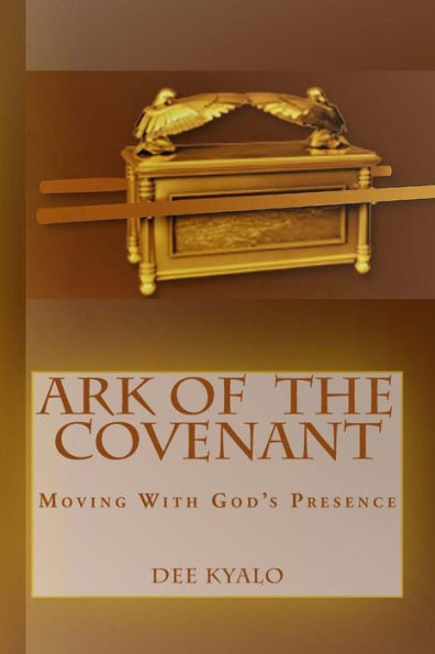 Ark of the Covenant: Moving With God's Presence