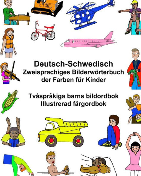 Deutsch-Schwedisch Zweisprachiges Bilderwörterbuch der Farben für Kinder Tvåspråkiga barns bildordbok Illustrerad färgordbok