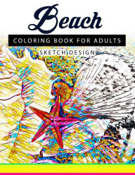 Title: Beach Coloring Books for Adults: A Sketch grayscale coloring books beginner (High Quality picture), Author: Beach Coloring Books for Adults