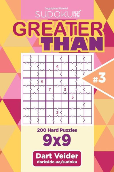 Sudoku Greater Than - 200 Hard Puzzles 9x9 (Volume 3)