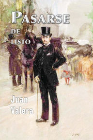 Title: Pasarse de listo, Author: Juan Valera