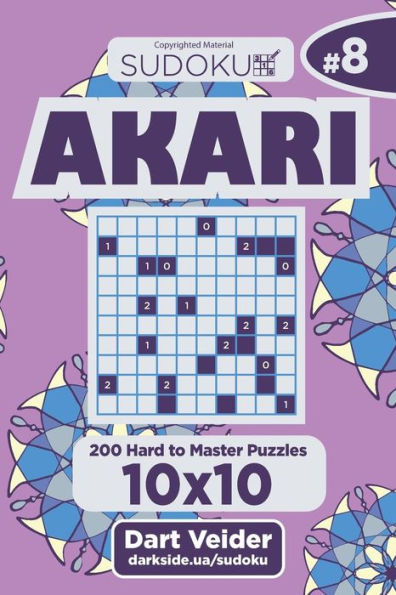 Sudoku Akari - 200 Hard to Master Puzzles 10x10 (Volume 8)