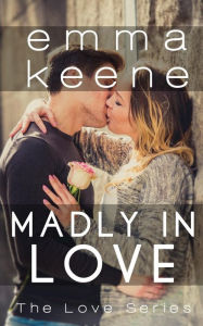 Title: Madly in Love, Author: Emma Keene