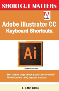 Title: Adobe Illustrator CC Keyboard Shortcuts, Author: U C Books