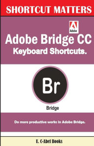 Title: Adobe Bridge CC Keyboard Shortcuts, Author: U C Books