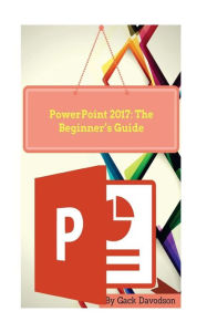 Title: Powerpoint 2017: The Beginner's Guide, Author: Gack Davodson