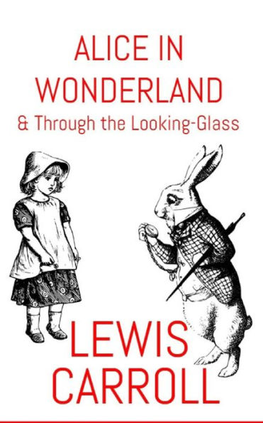 Alice Wonderland: & Through The Looking-Glass