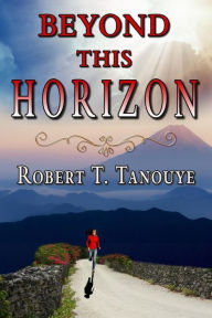 Title: Beyond this Horizon, Author: Robert T Tanouye