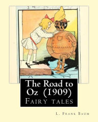 Title: The Road to Oz (1909) By: L. Frank Baum: (children's book ), Author: L. Frank Baum