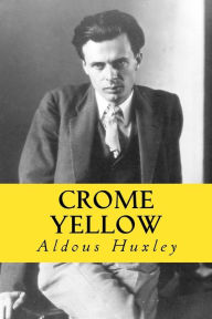 Title: Crome Yellow, Author: Aldous Huxley