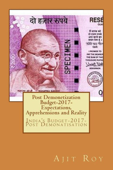 Post Demonetization Budget-2017- Expectations, Apprehensions and Reality: India's Budget-2017-Post Demonatisation