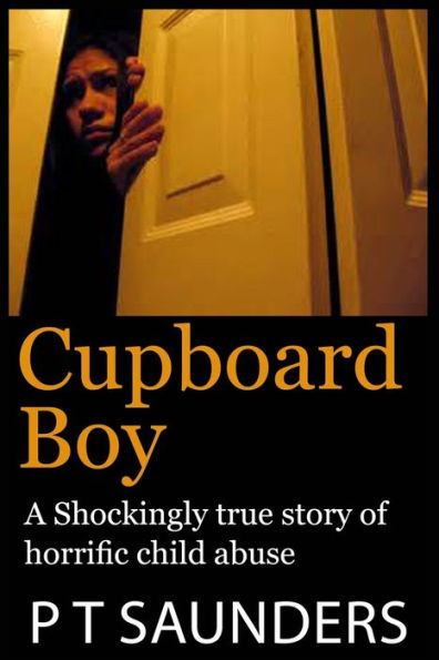 Cupboard Boy: A shockingly true story