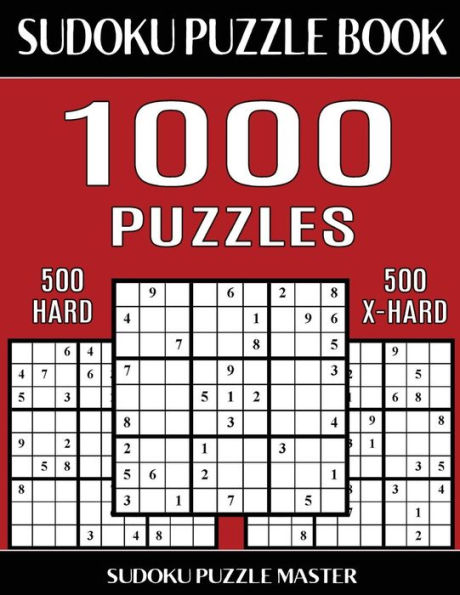Sudoku Puzzle Book 1,000 Puzzles, 500 Hard and 500 Extra Hard: Two Levels Of Sudoku Puzzles In This Jumbo Size Book