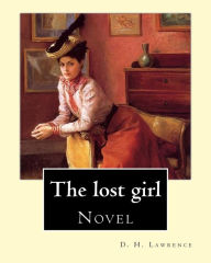 Title: The lost girl By: D. H. Lawrence: Novel, Author: D. H. Lawrence