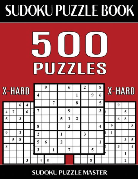 Sudoku Puzzle Book 500 Extra Hard Puzzles: No Wasted Puzzles With Only One Level of Difficulty