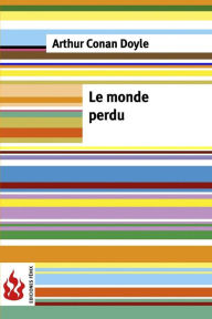 Title: Le monde perdu: (low cost). ï¿½dition limitï¿½e, Author: Arthur Conan Doyle