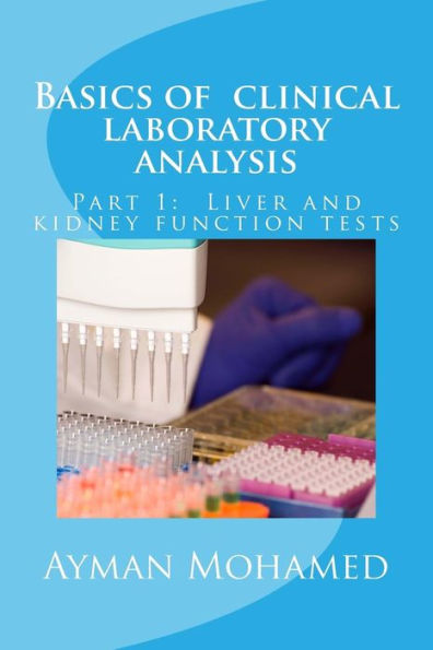 Basics of clinical laboratory analysis: Part 1: Liver and kidney function tests