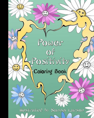 Power Of Positivity Adult Coloring Book Positive Coloring For A More Positive And Peaceful Mind By Sannel Larson Paperback Barnes Noble