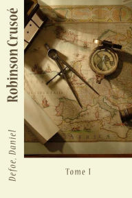 Title: Robinson Crusoé: Tome I, Author: Petrus Borel