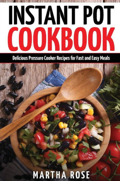 Instant Pot Cookbook: Delicious Pressure Cooker Recipes for Fast and Easy Meals