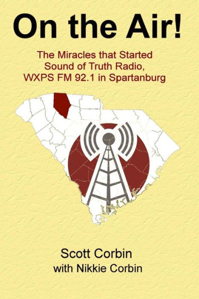On the Air!: The Miracles that Started Sound of Truth Radio, WXPS FM 92.1 in Spartanburg