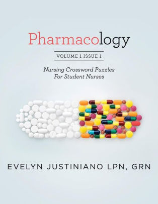 Pharmacology Nursing Crossword Puzzles For Student Nurses By Evelyn Justiniano Lpn Paperback Barnes Noble