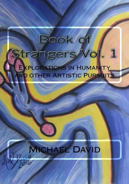 Book of Strangers Vol. 1: Explorations in Humanity and other Artistic Pursuits